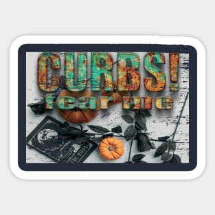 curbs fear me classic t shirt Sticker